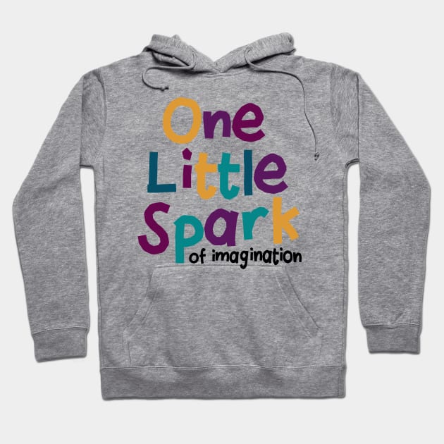 One Little Spark of Imagination Hoodie by MelissaJoyCreative